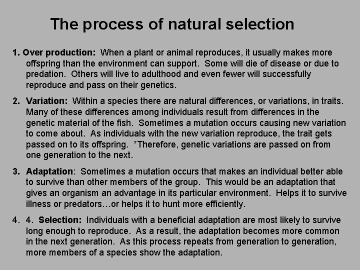 The process of natural selection 1. Over production: When a plant or animal reproduces,