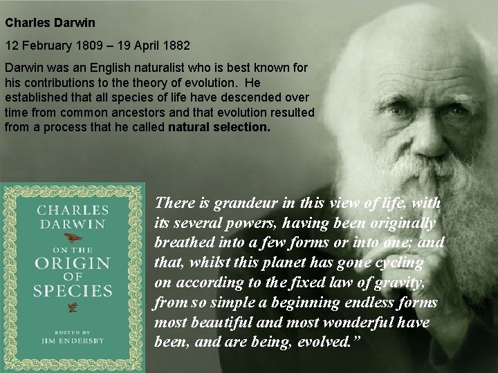 Charles Darwin 12 February 1809 – 19 April 1882 Darwin was an English naturalist