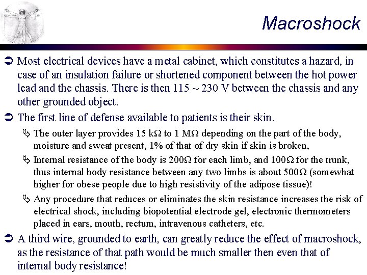 Macroshock Ü Most electrical devices have a metal cabinet, which constitutes a hazard, in