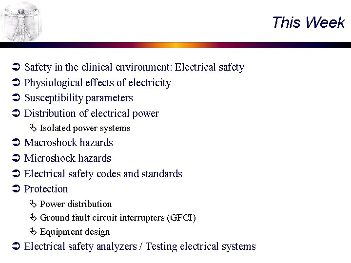 This Week Ü Ü Safety in the clinical environment: Electrical safety Physiological effects of