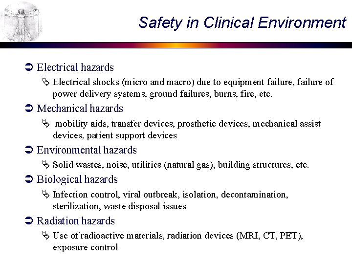 Safety in Clinical Environment Ü Electrical hazards Ä Electrical shocks (micro and macro) due