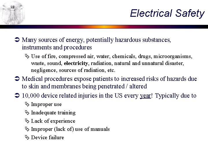 Electrical Safety Ü Many sources of energy, potentially hazardous substances, instruments and procedures Ä