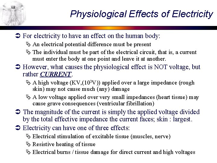 Physiological Effects of Electricity Ü For electricity to have an effect on the human