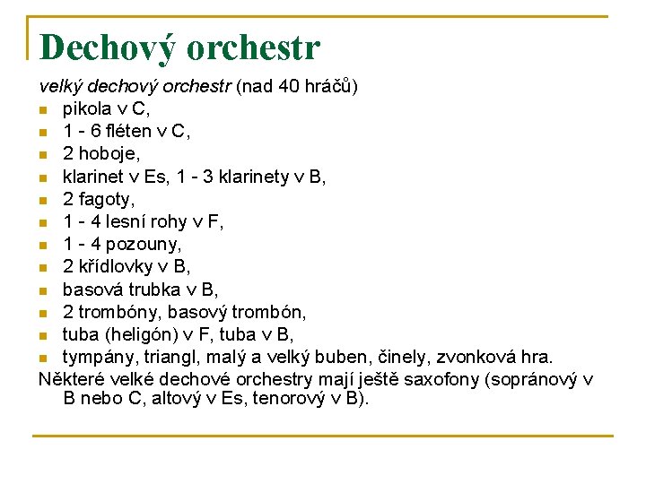 Dechový orchestr velký dechový orchestr (nad 40 hráčů) n pikola v C, n 1