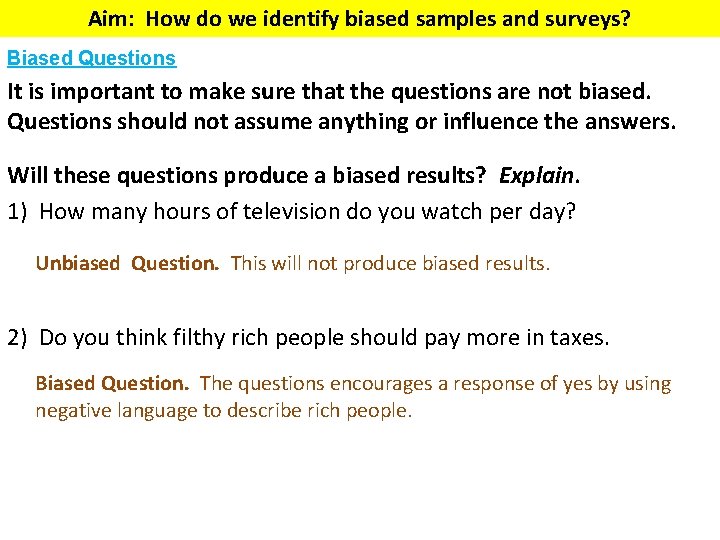 Aim: How do we identify biased samples and surveys? Biased Questions It is important