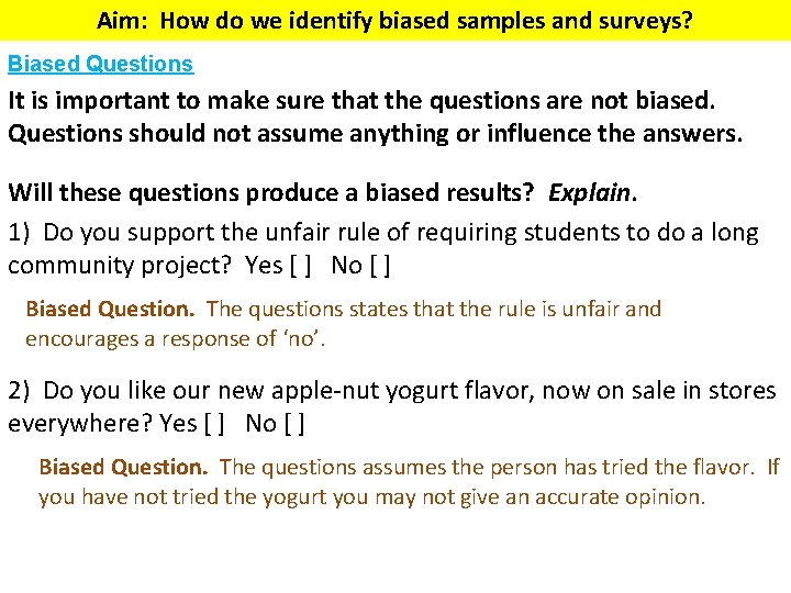 Aim: How do we identify biased samples and surveys? Biased Questions It is important