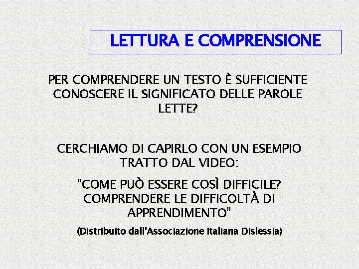 LETTURA E COMPRENSIONE PER COMPRENDERE UN TESTO È SUFFICIENTE CONOSCERE IL SIGNIFICATO DELLE PAROLE