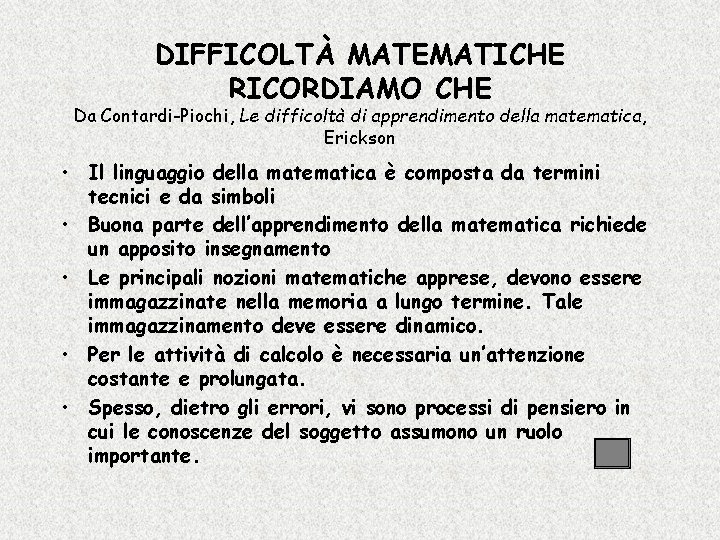 DIFFICOLTÀ MATEMATICHE RICORDIAMO CHE Da Contardi-Piochi, Le difficoltà di apprendimento della matematica, Erickson •