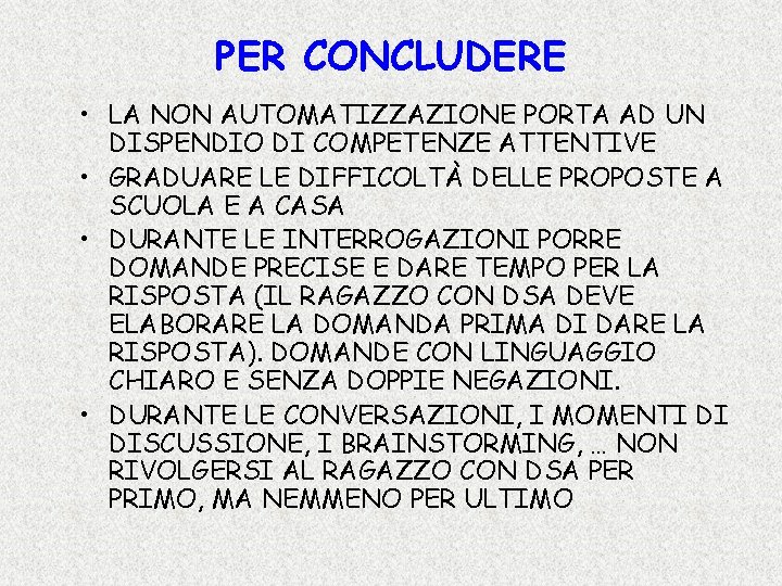 PER CONCLUDERE • LA NON AUTOMATIZZAZIONE PORTA AD UN DISPENDIO DI COMPETENZE ATTENTIVE •