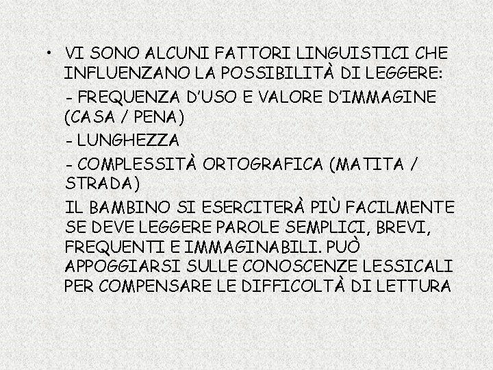  • VI SONO ALCUNI FATTORI LINGUISTICI CHE INFLUENZANO LA POSSIBILITÀ DI LEGGERE: -