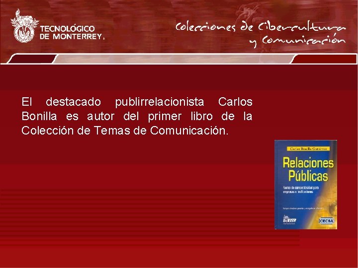 El destacado publirrelacionista Carlos Bonilla es autor del primer libro de la Colección de
