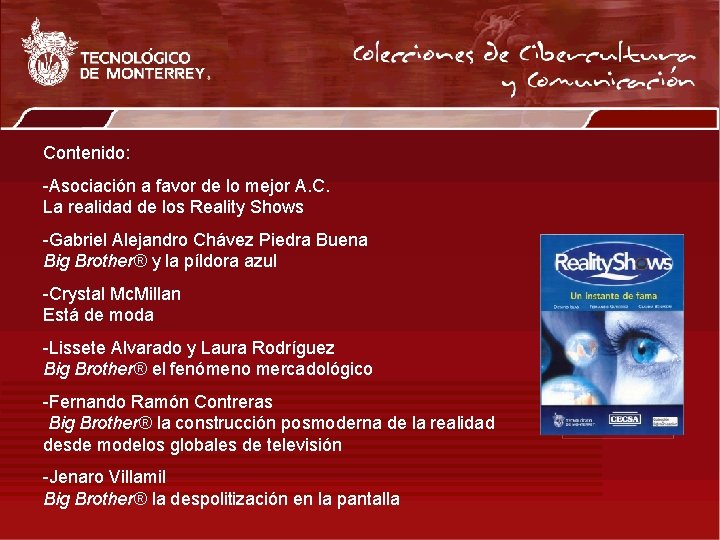 Contenido: -Asociación a favor de lo mejor A. C. La realidad de los Reality