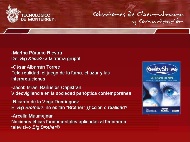 -Martha Páramo Riestra Del Big Show® a la trama grupal -César Albarrán Torres Tele-realidad: