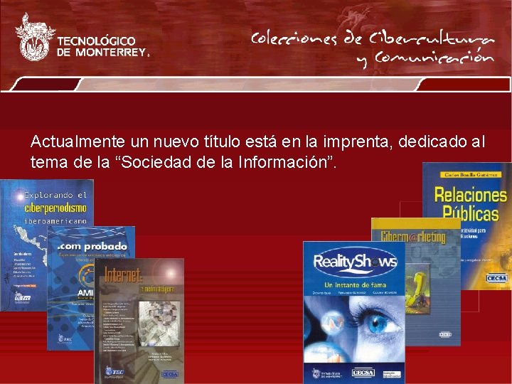 Actualmente un nuevo título está en la imprenta, dedicado al tema de la “Sociedad