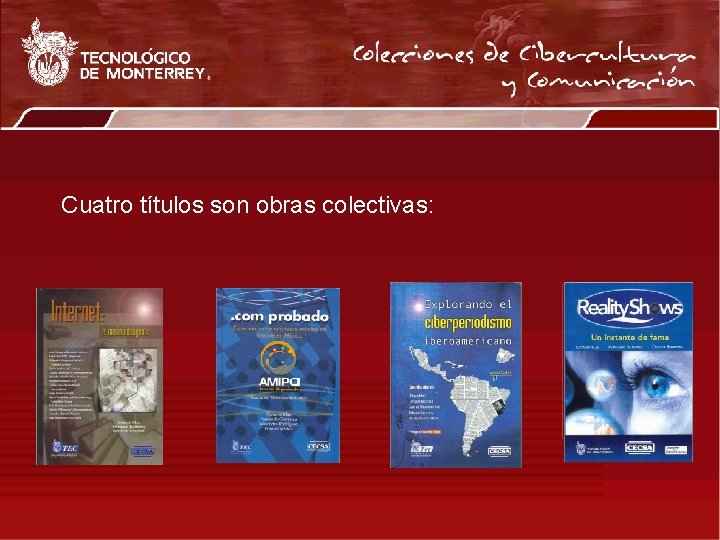 Cuatro títulos son obras colectivas: 