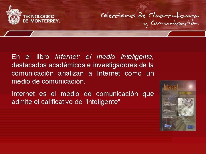 En el libro Internet: el medio inteligente, destacados académicos e investigadores de la comunicación