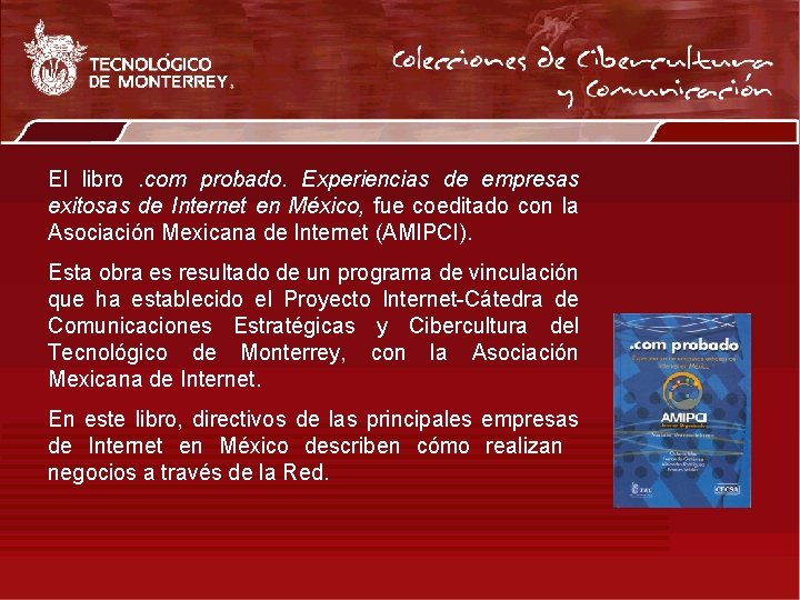 El libro. com probado. Experiencias de empresas exitosas de Internet en México, fue coeditado
