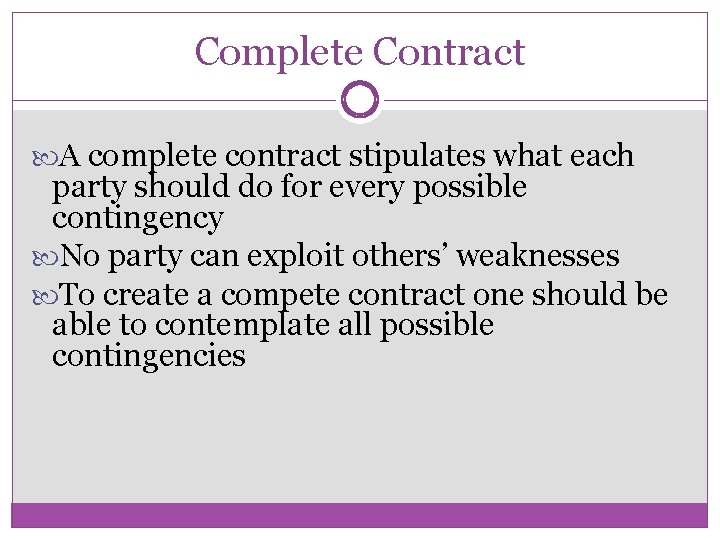 Complete Contract A complete contract stipulates what each party should do for every possible