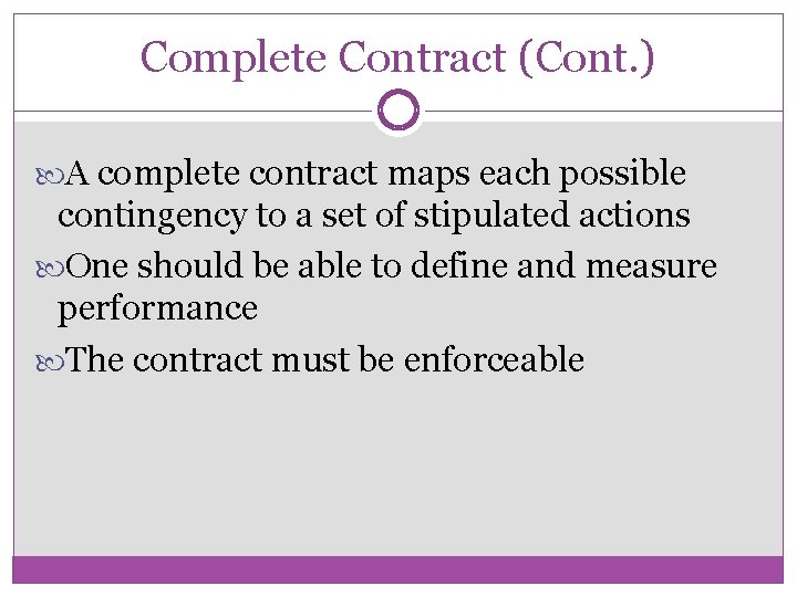 Complete Contract (Cont. ) A complete contract maps each possible contingency to a set