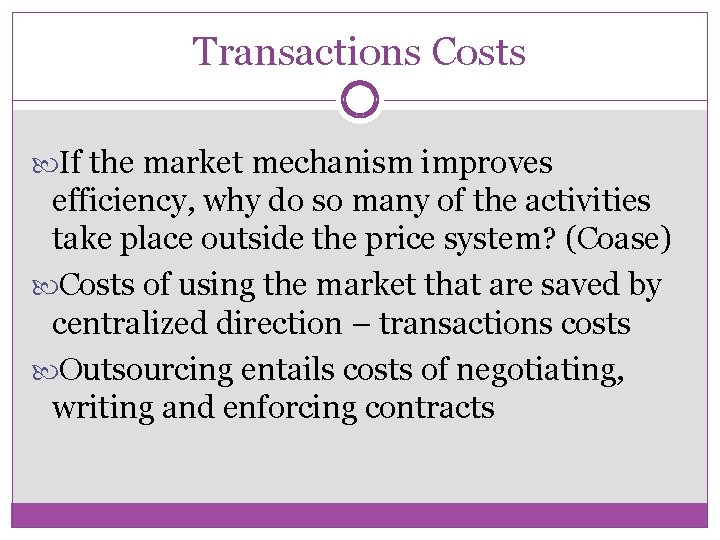 Transactions Costs If the market mechanism improves efficiency, why do so many of the