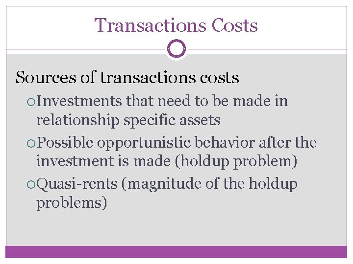 Transactions Costs Sources of transactions costs Investments that need to be made in relationship