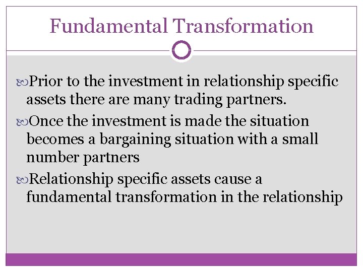 Fundamental Transformation Prior to the investment in relationship specific assets there are many trading