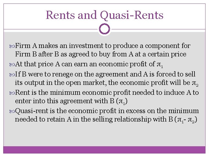 Rents and Quasi-Rents Firm A makes an investment to produce a component for Firm