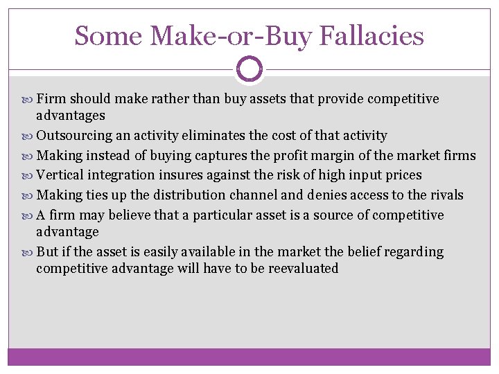 Some Make-or-Buy Fallacies Firm should make rather than buy assets that provide competitive advantages