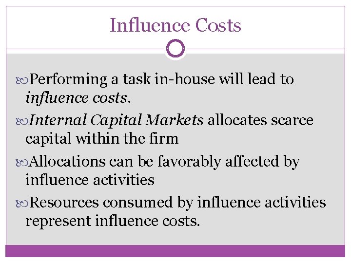 Influence Costs Performing a task in-house will lead to influence costs. Internal Capital Markets