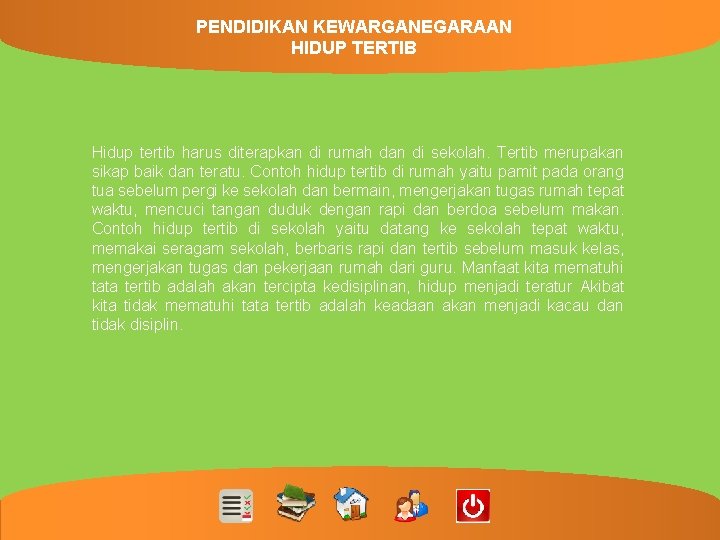 PENDIDIKAN KEWARGANEGARAAN INTERAKTIF HIDUPPEMBELAJARAN TERTIB Hidup tertib harus diterapkan di rumah dan di sekolah.