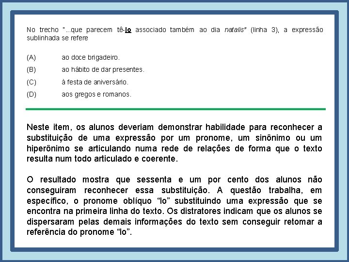 No trecho “. . . que parecem tê-lo associado também ao dia natalis” (linha