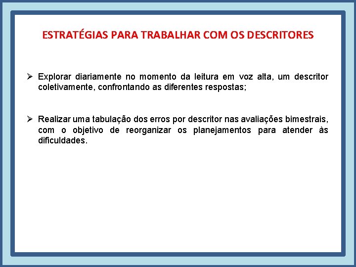 ESTRATÉGIAS PARA TRABALHAR COM OS DESCRITORES Ø Explorar diariamente no momento da leitura em