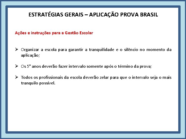 ESTRATÉGIAS GERAIS – APLICAÇÃO PROVA BRASIL Ações e instruções para a Gestão Escolar Ø