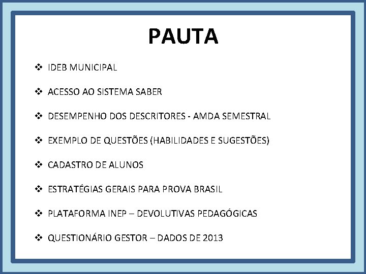 PAUTA v IDEB MUNICIPAL v ACESSO AO SISTEMA SABER v DESEMPENHO DOS DESCRITORES -