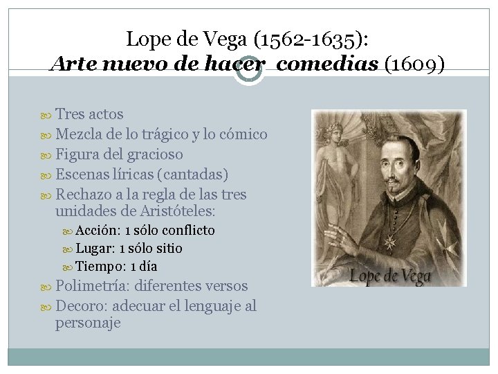 Lope de Vega (1562 -1635): Arte nuevo de hacer comedias (1609) Tres actos Mezcla