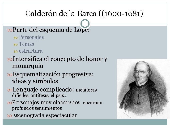 Calderón de la Barca ((1600 -1681) Parte del esquema de Lope: Personajes Temas estructura