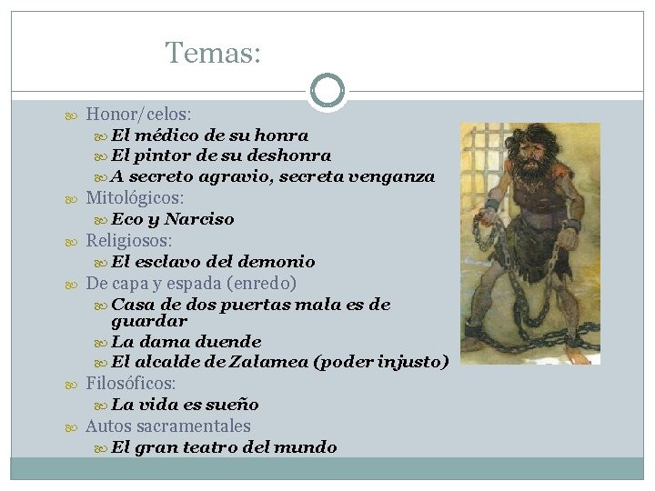 Temas: Honor/celos: El médico de su honra El pintor de su deshonra A secreto