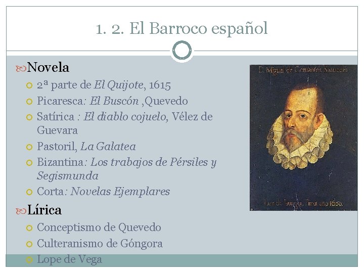 1. 2. El Barroco español Novela 2ª parte de El Quijote, 1615 Picaresca: El