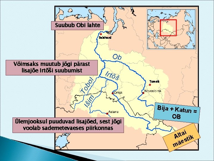 Suubub Obi lahte • Salehard Võimsaks muutub jõgi pärast lisajõe Irtõši suubumist • Tomsk