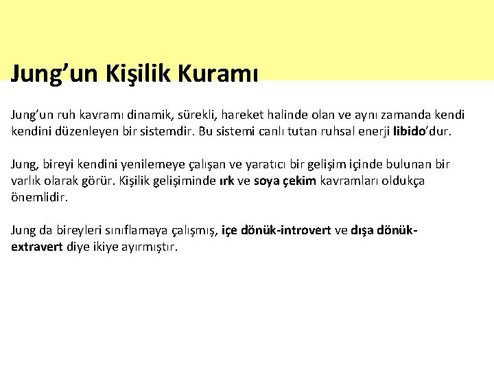 Jung’un Kişilik Kuramı Jung’un ruh kavramı dinamik, sürekli, hareket halinde olan ve aynı zamanda