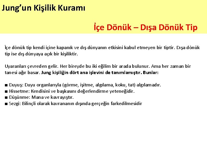 Jung’un Kişilik Kuramı İçe Dönük – Dışa Dönük Tip İçe dönük tip kendi içine