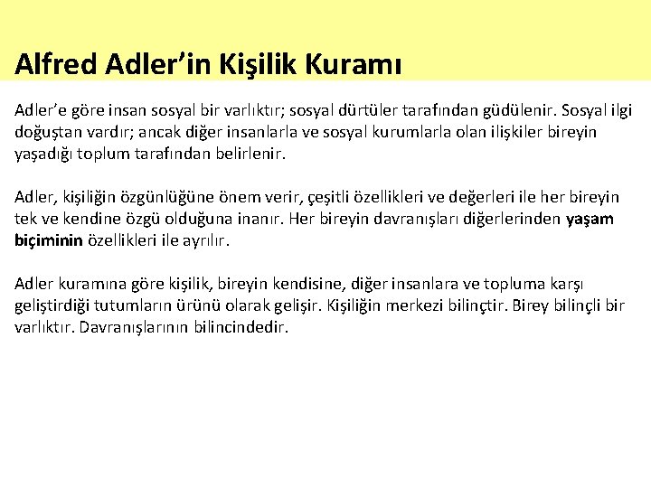 Alfred Adler’in Kişilik Kuramı Adler’e göre insan sosyal bir varlıktır; sosyal dürtüler tarafından güdülenir.