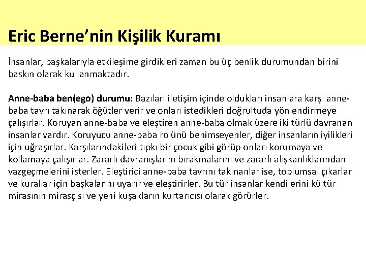 Eric Berne’nin Kişilik Kuramı İnsanlar, başkalarıyla etkileşime girdikleri zaman bu üç benlik durumundan birini