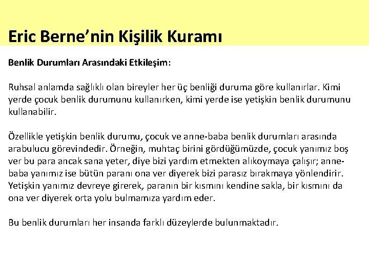 Eric Berne’nin Kişilik Kuramı Benlik Durumları Arasındaki Etkileşim: Ruhsal anlamda sağlıklı olan bireyler her