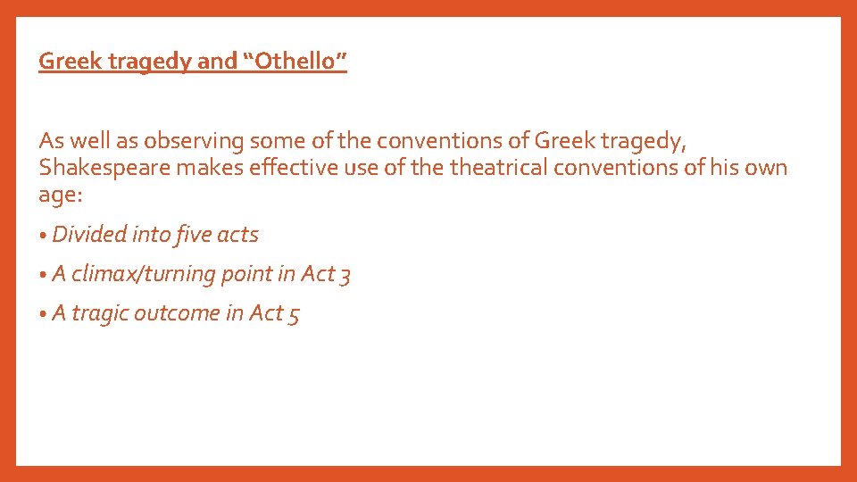 Greek tragedy and “Othello” As well as observing some of the conventions of Greek