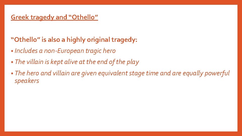 Greek tragedy and “Othello” is also a highly original tragedy: • Includes a non-European