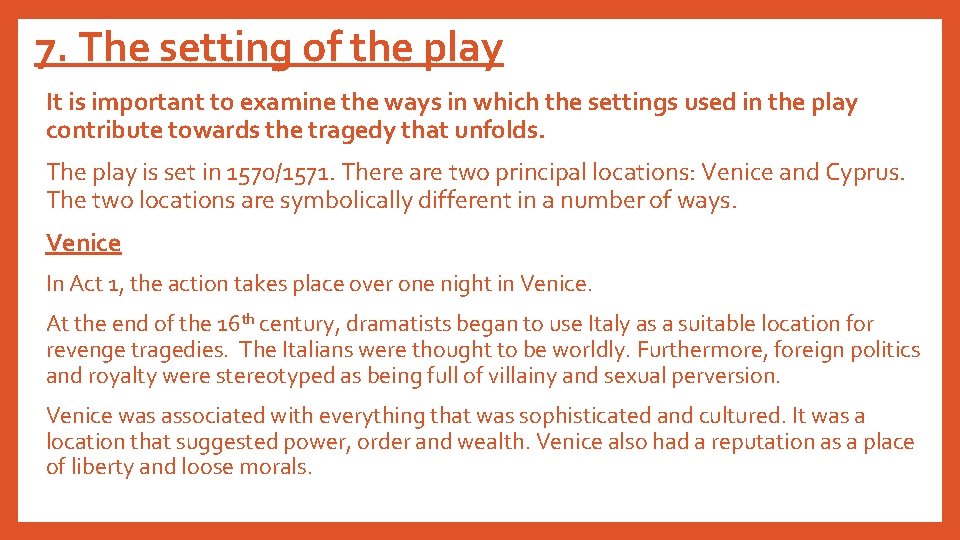 7. The setting of the play It is important to examine the ways in