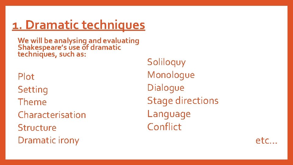 1. Dramatic techniques We will be analysing and evaluating Shakespeare’s use of dramatic techniques,