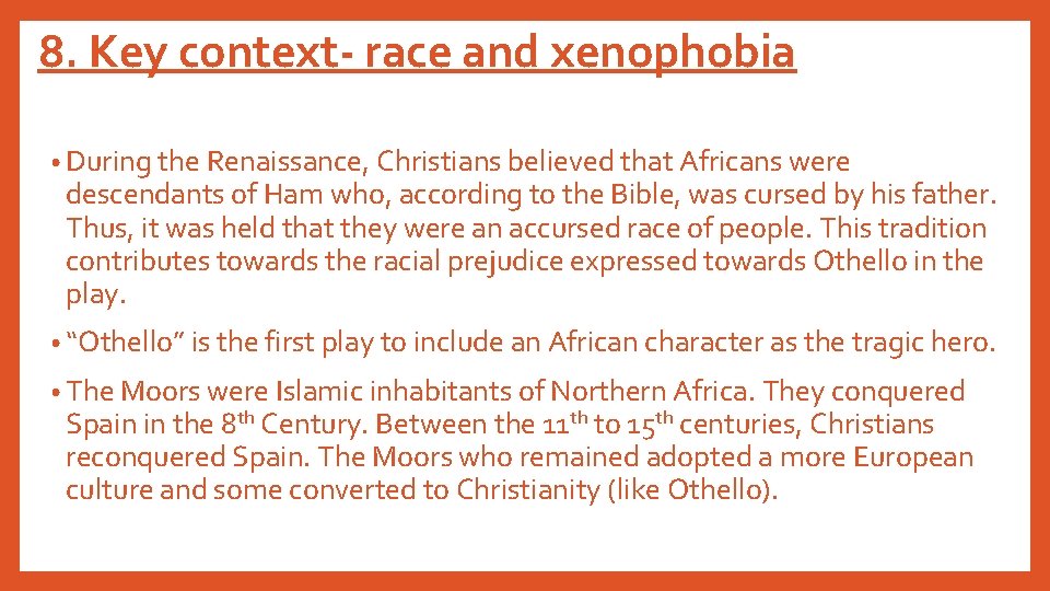 8. Key context- race and xenophobia • During the Renaissance, Christians believed that Africans