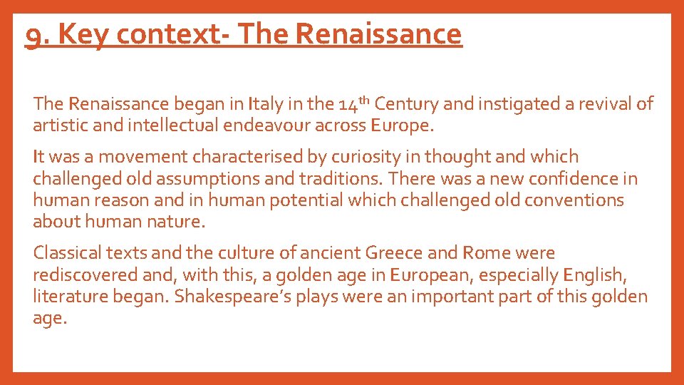9. Key context- The Renaissance began in Italy in the 14 th Century and